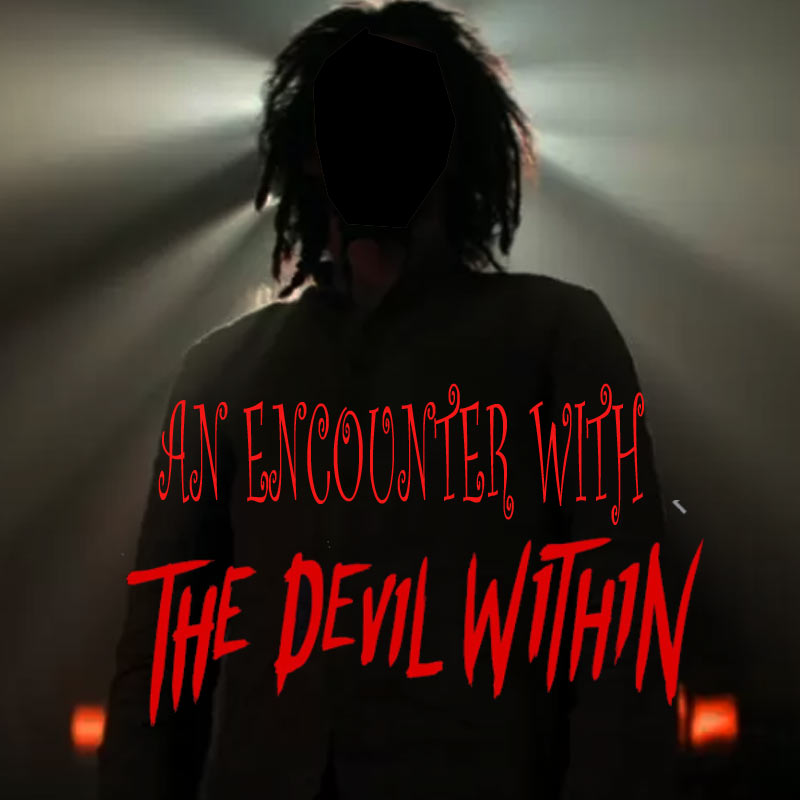 An encounter with the devil within